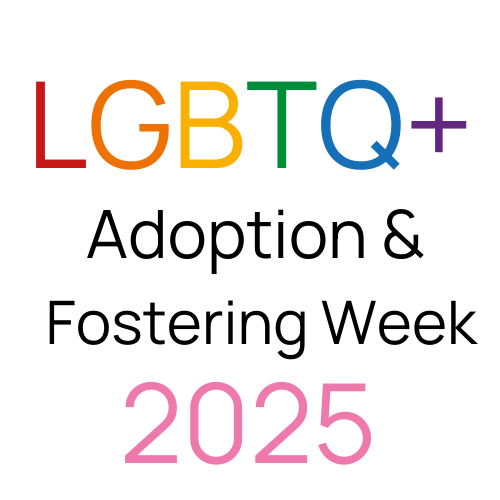 LGBTQ+ Adoption & Fostering Week 2025